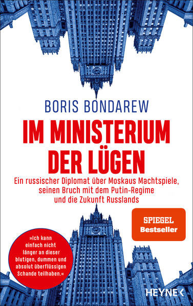 Im Ministerium der Lügen, Ein russischer Diplomat über Moskaus Machtspiele, seinen Bruch mit dem Putin-Regime und die Zukunft Russlands, Boris Bondarew