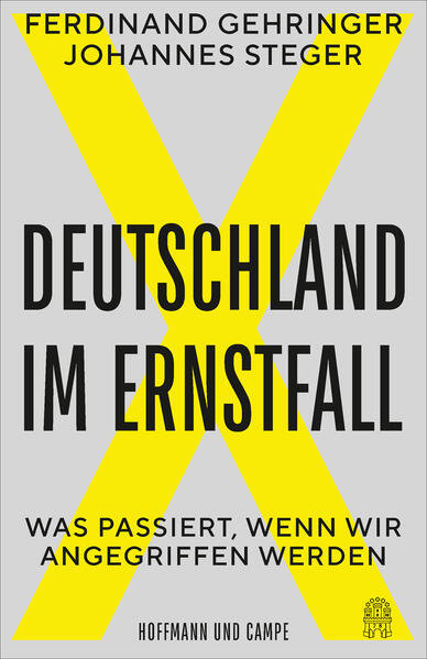 Ferdinand Gehringer und Johannes Steger: Deutschland im Ernstfall - was passiert wenn wir angegriffen werden