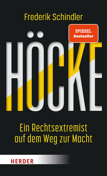 Höcke - Ein Rechtsextremist auf dem Weg zur Macht von Frederik Schindler