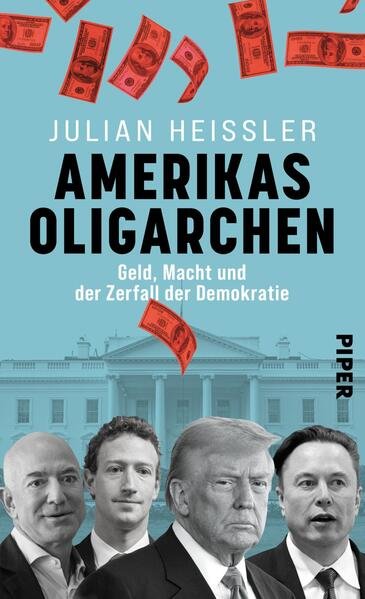 Julian Heissler - Amerikas Oligarchen - Geld, Macht und der Zerfall der Demokratie