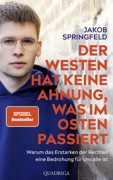 Der Westen hat keine Ahnung was im Osten passiert. Warum das Erstarken der Rechten eine Bedrohung für uns alle ist; ein Sachbuch von Jakob Springfeld